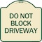 Signmission Do Not Block Driveway Heavy-Gauge Aluminum Architectural Sign, 18" x 18", TG-1818-24632 A-DES-TG-1818-24632 - alternate 1